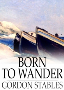 Image for Born to Wander: A Boy's Book of Nomadic Adventures