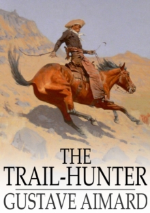 Image for The Trail-Hunter: A Tale of the Far West