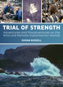 Image for Trial of Strength: Adventures and Misadventures on the Wild and Remote Subantarctic Islands
