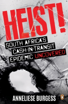 Image for Heist!: South Africa's cash-in-transit epidemic uncovered