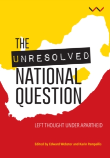 Image for The unresolved national question: left thought under apartheid