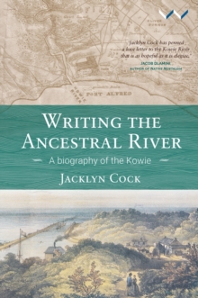 Image for Writing the ancestral river : A biography of the Kowie