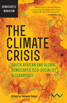 Image for Climate Crisis, The: South African and Global Democratic Eco-Socialist Alternatives