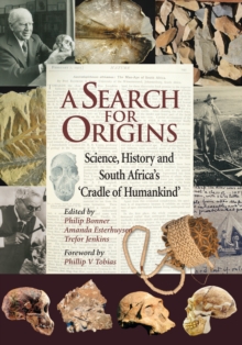 Image for A Search for Origins: Science, history and South Africa's 'Cradle of Humankind'