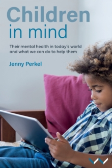 Children in Mind: Their mental health in today’s world and what we can do to help them