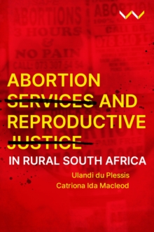 Image for Abortion Services and Reproductive Justice in Rural South Africa
