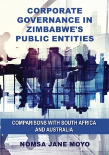 Image for Corporate governance in Zimbabwe's public entities  : comparisons with South Africa and Australia