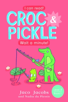Image for Croc & Pickle Level 2 Book 1: Wait a minute!