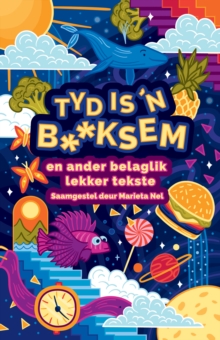Image for Tyd Is 'N B**ksem En Ander Belaglik Lekker Tekste