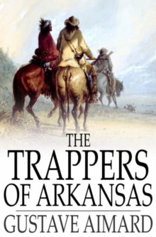 Image for The Trappers of Arkansas: Or, The Royal Heart