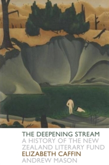 The Deepening Stream: A History of the NZ State Literary Fund
