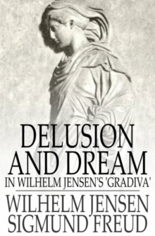 Image for Delusion and Dream: In Wilhelm Jensen's 'Gradiva'