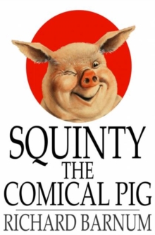 Image for Squinty the Comical Pig: His Many Adventures