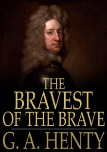 Image for The Bravest of the Brave: Or, with Peterborough in Spain
