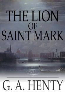 Image for The Lion of Saint Mark: A Story of Venice in the Fourteenth Century