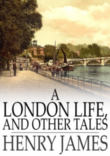 Image for A London Life, and Other Tales: A London Life; the Patagonia; the Liar; Mrs. Temperly