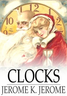 Image for Clocks: From 'Idle Thoughts of an Idle Fellow'