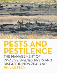 Image for Pests and Pestilence: The Management of Invasive Species, Pests and Disease in New Zealand