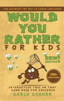 Image for Would You Rather for Kids : The Ultimate Try Not to Laugh Challenge, Interactive This or That Game Book for Children (EWW Edition!)