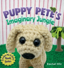 Image for Puppy Pete's Imaginary Jungle : A Children's Book with Unique Crochet Illustrations