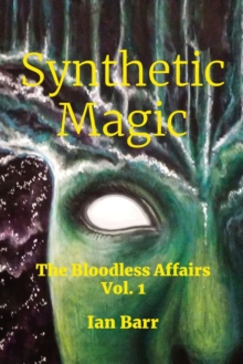 Image for Synthetic Magic : The Bloodless Affairs Vol. 1