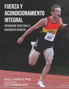 Image for Fuerza y Acondicionamiento Integral : Preparacion Fisica para el Rendimiento Deportivo (Edicion en Espanol)