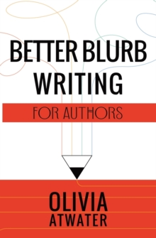 Image for Better Blurb Writing for Authors