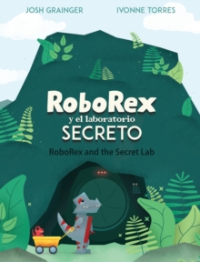 Image for RoboRex y el Laboratorio Secreto/RoboRex and the Secret Lab (Bilingual Spanish/English)