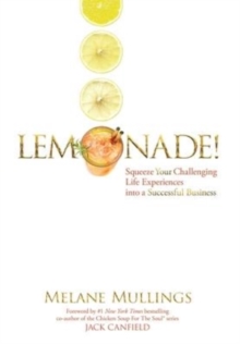 Image for Lemonade! : Squeeze Your Challenging Life Experiences into a Successful Business