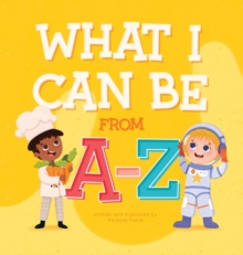 Image for What I Can Be From A-Z