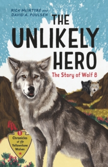 Image for The Unlikely Hero: The Story of Wolf 8 (A Young Readers' Edition)