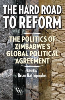 Image for The Hard Road to Reform. the Politics of Zimbabwe's Global Political Agreement