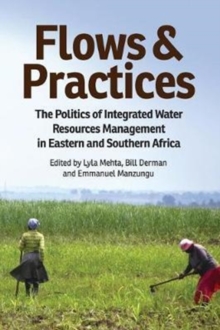 Image for Flows and Practices : The Politics of Integrated Water Resources Management in Eastern and Southern Africa