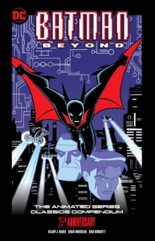 Image for Batman Beyond: The Animated Series Classics Compendium - 25th Anniversary Edition