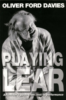 Image for Playing Lear: an insider's guide from text to performance