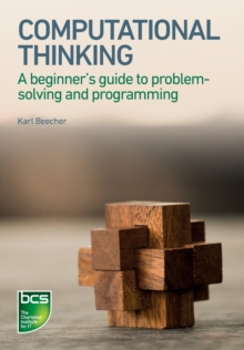 Computational Thinking: A beginner’s guide to problem-solving and programming