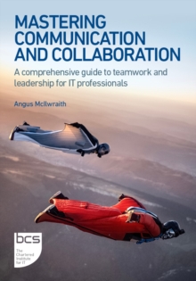 Image for Mastering communication and collaboration  : a comprehensive guide to teamwork and leadership for IT professionals