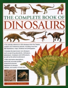 Image for The complete book of dinosaurs  : the ultimate reference to 355 dinosaurs from the Triassic, Jurassic and Cretaceous periods, including more than 900 illustrations, maps, timelines and photographs