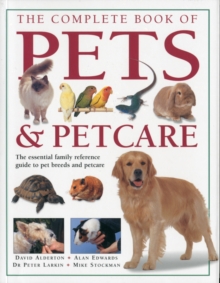 Image for The complete book of pets & petcare  : the essential family reference guide to pet breeds and pet care