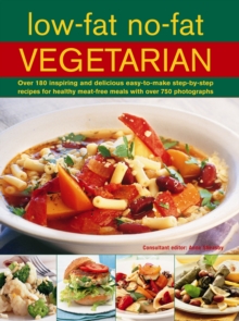 Image for Low-fat no-fat vegetarian  : over 180 inspiring and delicious easy-to-make step-by-step recipes for healthy meat-free meals with over 750 photographs