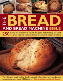 Image for The bread and bread machine bible  : 250 recipes for breads from around the world, made both by hand and in a bread machine, with traditional classics and new ideas