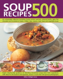 Image for Soup recipes 500  : an unbeatable collection including chunky winter warmers, oriental broths, spicy fish chowders and hundreds of classic, chilled, clear, creamy, meat, bean and vegetable soups