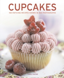 Image for Cupcakes  : 150 enticing recipes shown in 300 photographs