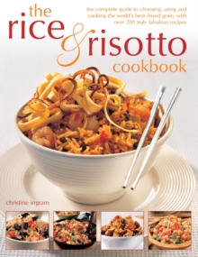 Image for The rice & risotto cookbook  : the complete guide to choosing, using and cooking the world's best-loved grain, with over 200 truly fabulous recipes