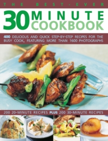 Image for The best-ever 30 minute cookbook  : 400 delicious and quick step-by-step recipes for the busy cook, featuring more than 1600 photographs