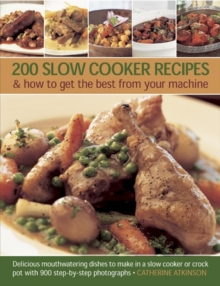 Image for 200 slow cooker recipes & how to get the best from your machine  : delicious mouthwatering dishes to make in a slow cooker or crock pot, with 900 step-by-step photographs