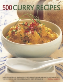 500 Curry Recipes: Discover a World of Spice in Dishes from India, Thailand and South-East Asia, Africa, the Middle East and the Caribbean, with 500 Photographs