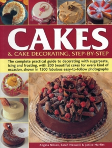 Image for Cakes & cake decorating, step-by-step  : the complete practical guide to decorating with sugarpaste, icing and frosting, with 200 beautiful cakes for every kind of occasion, shown in 1500 fabulous ea