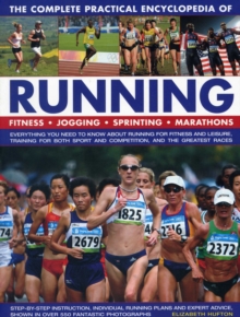 The Complete Practical Encyclopedia of Running: Fitness, Jogging, Sprinting, Marathons