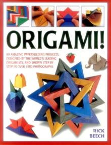 Image for Origami!  : 80 amazing paperfolding projects, designed by the world's leading origamists, and shown step by step in over 1500 photographs